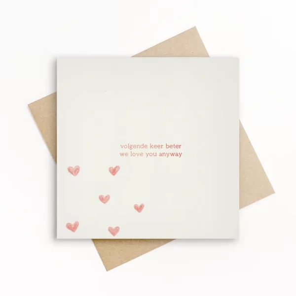 volgende keer beter, we love you anyway, duurzame wenskaart met envelop