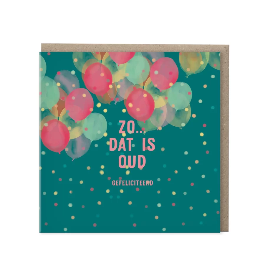 Teal wenskaart met tekst "Zo... dat is oud, gefeliciteerd" tussen roze en mintgroene ballonnen