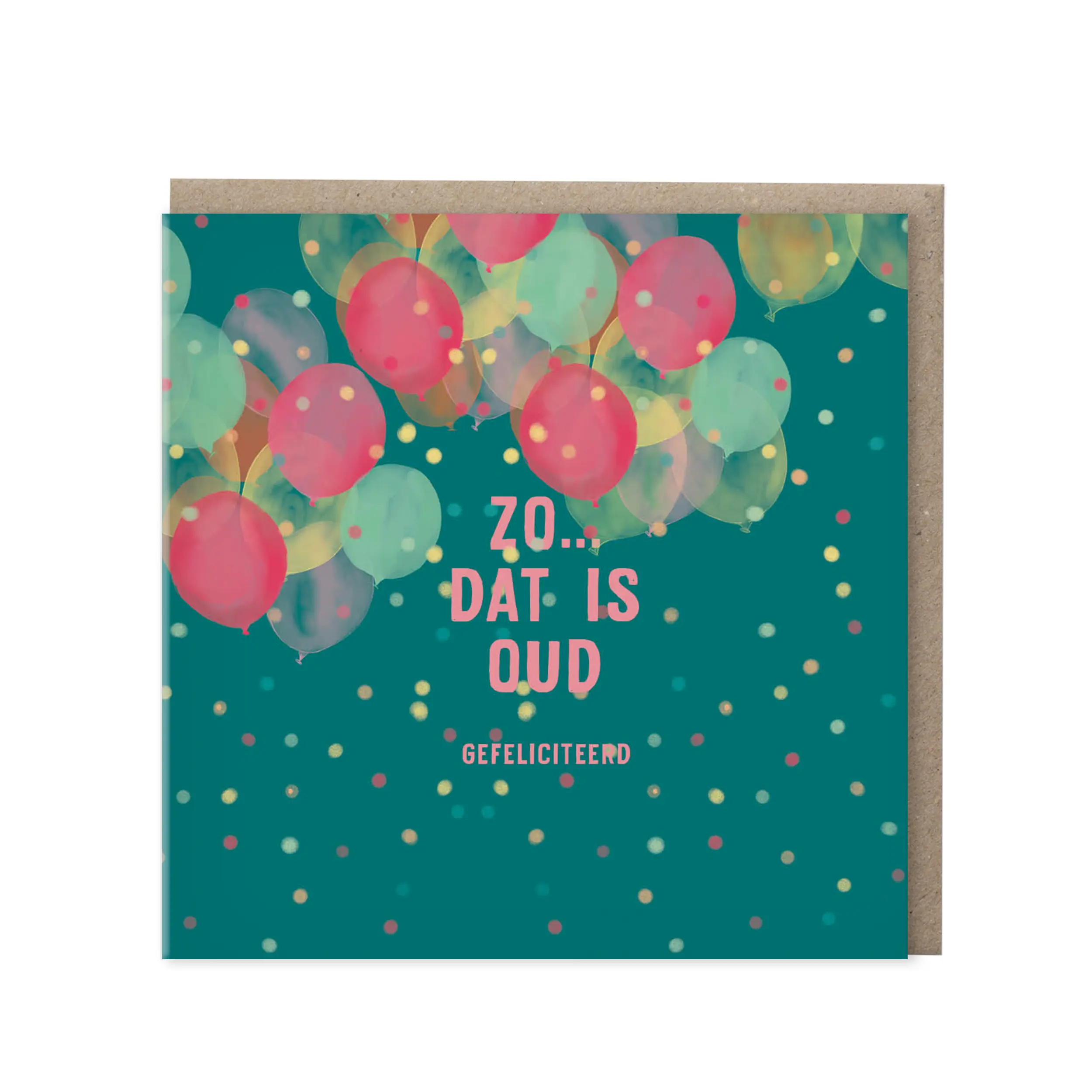 Teal wenskaart met tekst "Zo... dat is oud, gefeliciteerd" tussen roze en mintgroene ballonnen